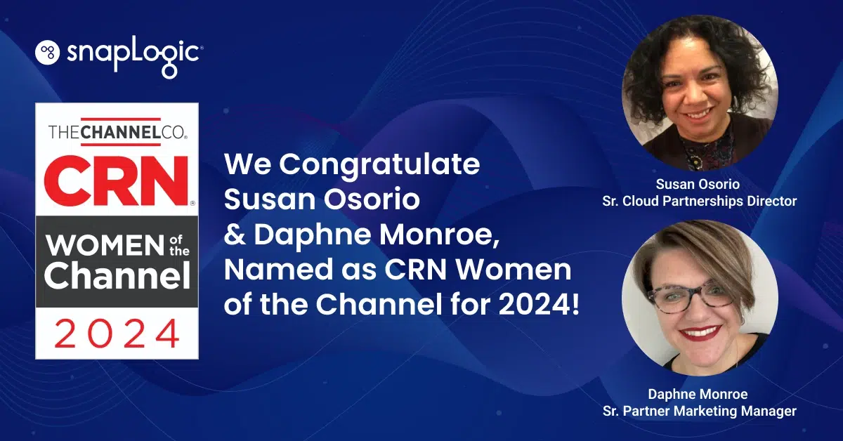 SnapLogic congratulates Susan Osorio and Daphne Monroe, named as CRN Women of the Channel for 2024!