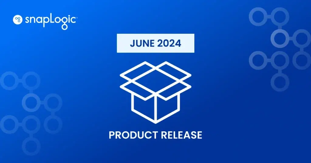 Version du produit SnapLogic Juin 2024