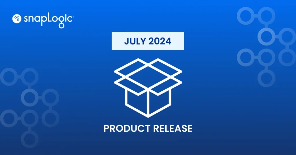 SnapLogic July 2024 Product Release
