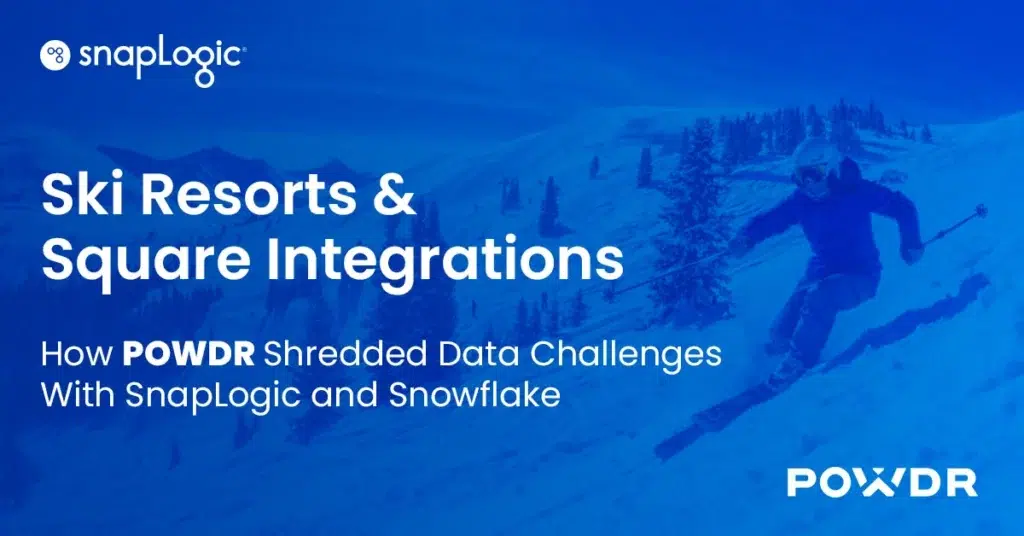 Ski Resorts & Square Integrations: How POWDR Shredded Data Challenges with SnapLogic and Snowflake eBook feature