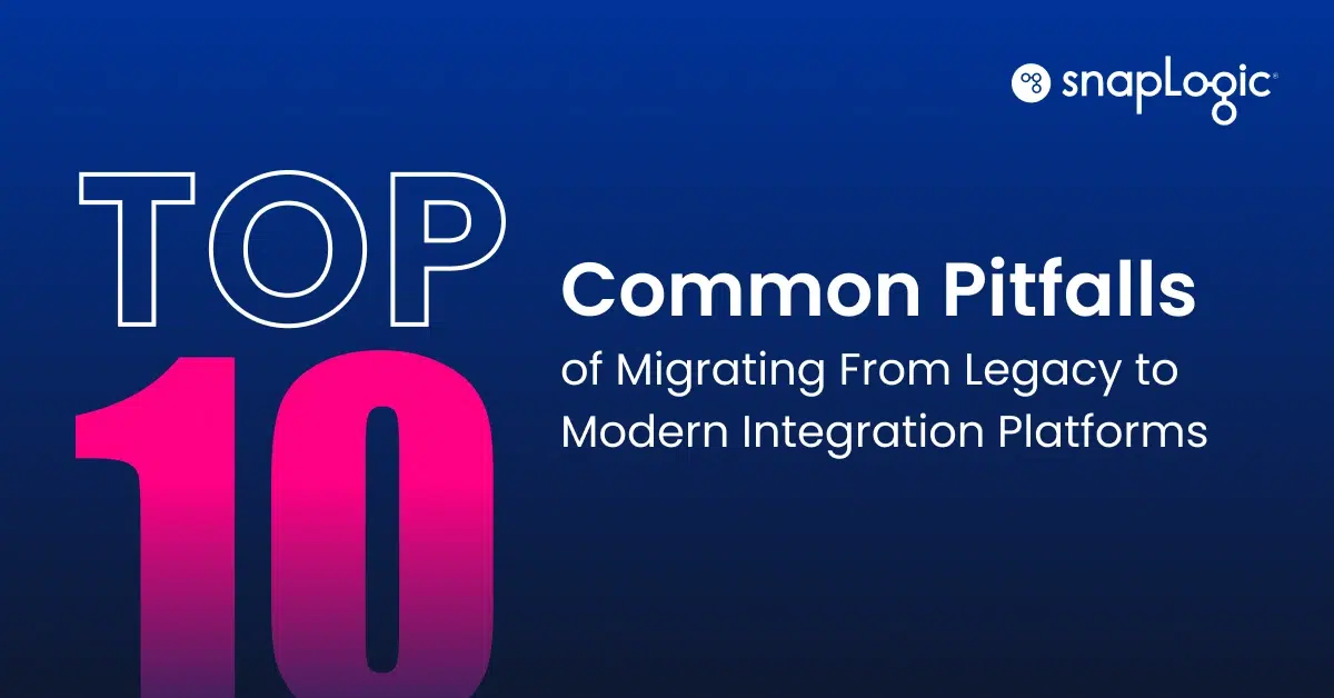 Top 10 Common Pitfalls of Migrating From Legacy to Modern Integration Platforms