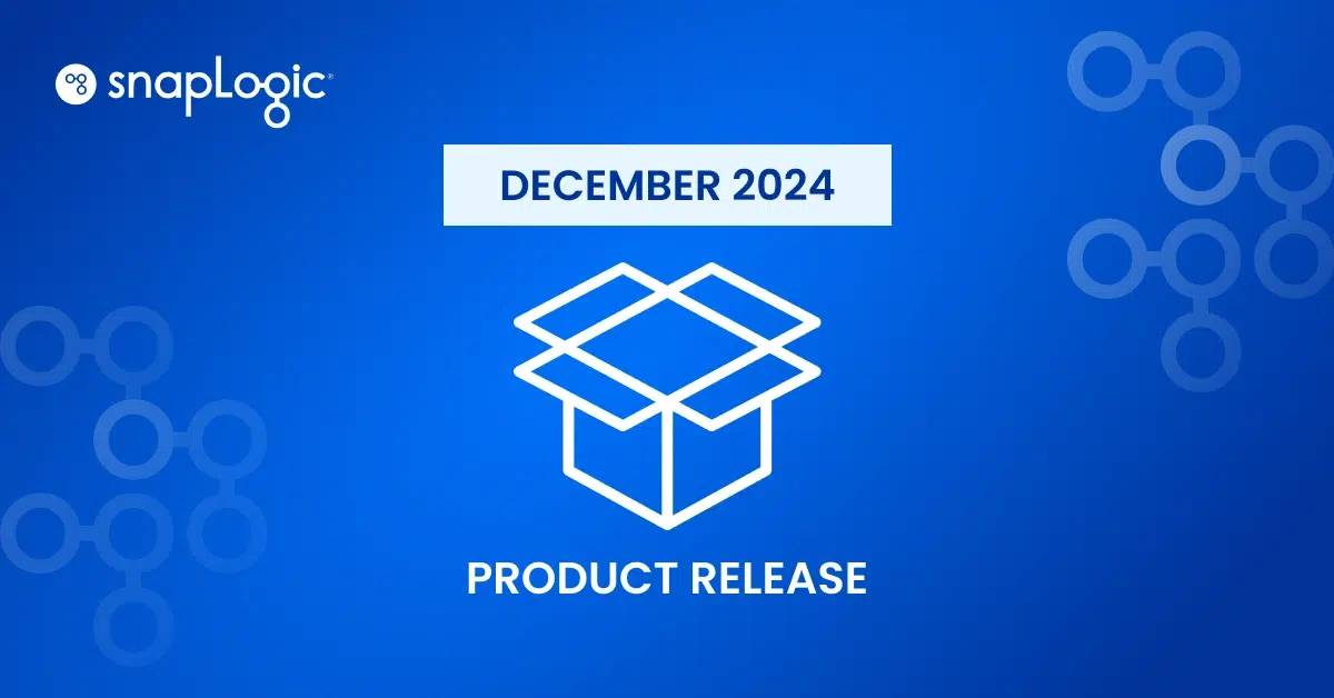 Dicembre 2024 Rilascio del prodotto da parte di SnapLogic