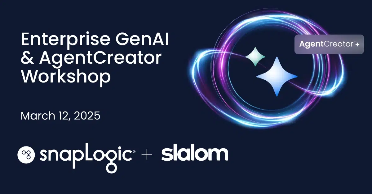 Enterprise GenAI & AgentCreator Workshop with SnapLogic and Slalom