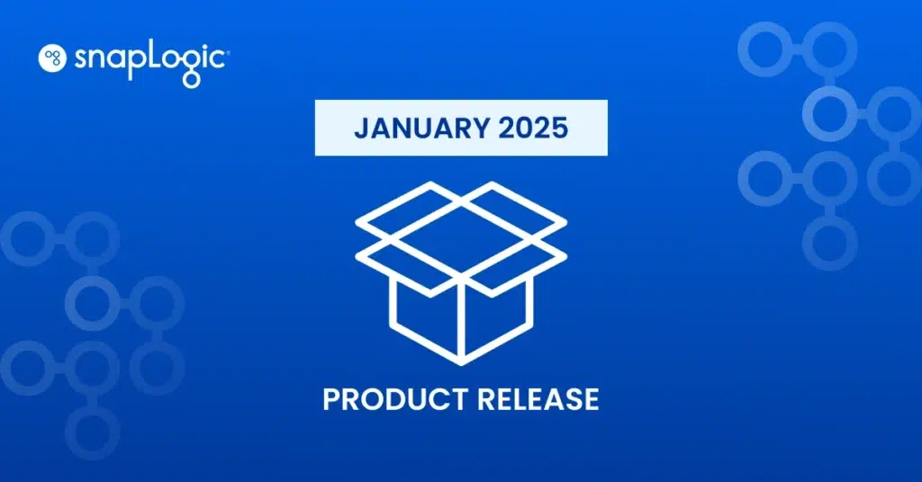 SnapLogic January 2025 Product Release